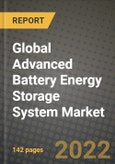 2022 Future of Global Advanced Battery Energy Storage System Market Outlook to 2030 - Growth Opportunities, Competition and Outlook of Advanced Battery Energy Storage System Market across Different Products, Applications and Regions Report- Product Image