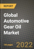 2022 Future of Global Automotive Gear Oil Market Outlook to 2030 - Growth Opportunities, Competition and Outlook of Automotive Gear Oil Market across Different Regions Report- Product Image