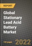 2022 Future of Global Stationary Lead Acid Battery Market Outlook to 2030 - Growth Opportunities, Competition and Outlook of Stationary Lead Acid Battery Market across Utilities, Oil and Gas, Buildings, Industries, Transportation Infrastructure and O- Product Image
