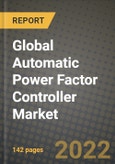 2022 Future of Global Automatic Power Factor Controller Market Outlook to 2030 - Growth Opportunities, Competition and Outlook of Automatic Power Factor Controller Market across Different Types, Components and Regions Report- Product Image