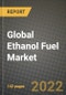 2022 Future of Global Ethanol Fuel Market Outlook to 2030 - Growth Opportunities, Competition and Outlook of Starch-Based, Sugar-Based, Cellulosic Fuel Ethanol Market across Different Regions Report - Product Thumbnail Image
