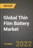 2022 Future of Global Thin Film Battery Market Outlook to 2030 - Growth Opportunities, Competition and Outlook of Disposable, Rechargeable Thin Film Battery Market across Different Regions Report- Product Image