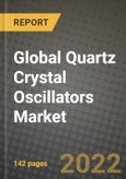 2022 Future of Global Quartz Crystal Oscillators Market Outlook to 2030 - Growth Opportunities, Competition and Outlook of Quartz Crystal Oscillators Market across Different Circuit Types, Mounting Types, End-user Industries and Regions Report- Product Image