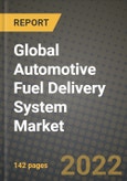 2019 Future of Global Automotive Fuel Delivery System Market Outlook to 2025 - Growth Opportunities, Competition and Outlook of Automotive Fuel Delivery System Market across Different Fuel Types, Vehicle Types and Regions Report- Product Image