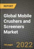2022 Future of Global Mobile Crushers and Screeners Market Outlook to 2030 - Growth Opportunities, Competition and Outlook of Mobile Crushers and Screeners Market across Different Equipment Types, End-user Industries and Regions Report- Product Image