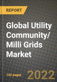 2022 Future of Global Utility Community/ Milli Grids Market Outlook to 2030 - Growth Opportunities, Competition and Outlook of Utility Community/ Milli Grids Market across Different Applications and Regions Report- Product Image