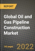 2019 Future of Global Oil and Gas Pipeline Construction Market Outlook to 2025 - Growth Opportunities, Competition and Outlook of Oil and Gas Pipeline Construction Market across Different Regions Report- Product Image