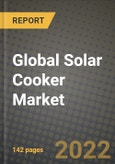 2022 Future of Global Solar Cooker Market Outlook to 2030 - Growth Opportunities, Competition and Outlook of Solar Cooker Market across Different Applications and Regions Report- Product Image