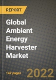 2022 Future of Global Ambient Energy Harvester Market Outlook to 2030 - Growth Opportunities, Competition and Outlook of Ambient Energy Harvester Market across Different Regions Report- Product Image