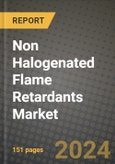 2024 Non Halogenated Flame Retardants Market Outlook Report: Industry Size, Market Shares Data, Insights, Growth Trends, Opportunities, Competition 2023 to 2031- Product Image