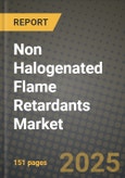 2025 Non Halogenated Flame Retardants Market Outlook Report: Industry Size, Market Shares Data, Insights, Growth Trends, Opportunities, Competition 2024 to 2032- Product Image