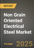 2025 Non Grain Oriented Electrical Steel Market Outlook Report: Industry Size, Market Shares Data, Insights, Growth Trends, Opportunities, Competition 2024 to 2032- Product Image