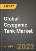 2022 Future of Global Cryogenic Tank Market Outlook to 2030 - Growth Opportunities, Competition and Outlook of Cryogenic Tank Market across Different Applications and Regions Report- Product Image