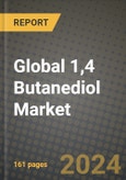 2024 Global 1,4 Butanediol (BDO) Market Outlook Report: Industry Size, Market Shares Data, Insights, Growth Trends, Opportunities, Competition 2023 to 2031- Product Image