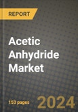 2024 Acetic Anhydride Market Outlook Report: Industry Size, Market Shares Data, Insights, Growth Trends, Opportunities, Competition 2023 to 2031- Product Image