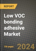 2024 Low VOC bonding adhesive Market Outlook Report: Industry Size, Market Shares Data, Insights, Growth Trends, Opportunities, Competition 2023 to 2031- Product Image