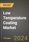 2024 Low Temperature Coating Market Outlook Report: Industry Size, Market Shares Data, Insights, Growth Trends, Opportunities, Competition 2023 to 2031 - Product Image