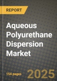 2024 Aqueous Polyurethane Dispersion Market Outlook Report: Industry Size, Market Shares Data, Insights, Growth Trends, Opportunities, Competition 2023 to 2031- Product Image