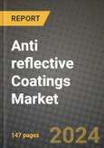 2024 Anti reflective Coatings Market Outlook Report: Industry Size, Market Shares Data, Insights, Growth Trends, Opportunities, Competition 2023 to 2031- Product Image