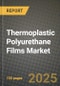 2024 Thermoplastic Polyurethane (TPU) Films Market Outlook Report: Industry Size, Market Shares Data, Insights, Growth Trends, Opportunities, Competition 2023 to 2031 - Product Thumbnail Image