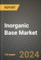 2024 Inorganic Base Market Outlook Report: Industry Size, Market Shares Data, Insights, Growth Trends, Opportunities, Competition 2023 to 2031 - Product Image