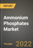 Ammonium Phosphates Market, Size, Share, Outlook and COVID-19 Strategies, Global Forecasts from 2022 to 2030- Product Image