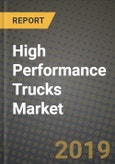 High Performance Trucks Market Size, Share, Outlook and Growth Opportunities 2019-2025- Product Image