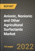 Anionic, Nonionic and Other Agricultural Surfactants Market, Size, Share, Outlook and COVID-19 Strategies, Global Forecasts from 2022 to 2030- Product Image