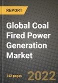 2022 Future of Global Coal Fired Power Generation Market Outlook to 2030 - Growth Opportunities, Competition and Outlook of Coal-Fired Power Generation Market across Different Technologies, Applications and Regions Report- Product Image