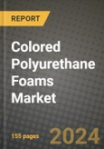 2024 Colored Polyurethane Foams Market Outlook Report: Industry Size, Market Shares Data, Insights, Growth Trends, Opportunities, Competition 2023 to 2031- Product Image