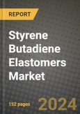 2024 Styrene Butadiene Elastomers Market Outlook Report: Industry Size, Market Shares Data, Insights, Growth Trends, Opportunities, Competition 2023 to 2031- Product Image