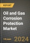 Oil and Gas Corrosion Protection Market, Size, Share, Outlook and COVID-19 Strategies, Global Forecasts from 2022 to 2030 - Product Image