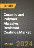 2024 Ceramic and Polymer Abrasive Resistant Coatings Market Outlook Report: Industry Size, Market Shares Data, Insights, Growth Trends, Opportunities, Competition 2023 to 2031- Product Image