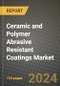 2024 Ceramic and Polymer Abrasive Resistant Coatings Market Outlook Report: Industry Size, Market Shares Data, Insights, Growth Trends, Opportunities, Competition 2023 to 2031 - Product Image