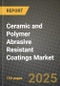2025 Ceramic and Polymer Abrasive Resistant Coatings Market Outlook Report: Industry Size, Market Shares Data, Insights, Growth Trends, Opportunities, Competition 2024 to 2032 - Product Image