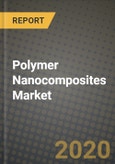 Polymer Nanocomposites Market, Size, Share, Outlook and COVID-19 Strategies, Global Forecasts from 2019 to 2026- Product Image