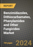2024 Benzimidazoles, Dithiocarbamates, Phenylamides and Other Fungicides Market Outlook Report: Industry Size, Market Shares Data, Insights, Growth Trends, Opportunities, Competition 2023 to 2031- Product Image