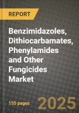 2024 Benzimidazoles, Dithiocarbamates, Phenylamides and Other Fungicides Market Outlook Report: Industry Size, Market Shares Data, Insights, Growth Trends, Opportunities, Competition 2023 to 2031- Product Image