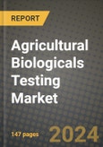 2024 Agricultural Biologicals Testing Market Outlook Report: Industry Size, Market Shares Data, Insights, Growth Trends, Opportunities, Competition 2023 to 2031- Product Image