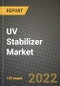 UV Stabilizer Market, Size, Share, Outlook and COVID-19 Strategies, Global Forecasts from 2022 to 2030 - Product Image