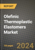 2024 Olefinic Thermoplastic Elastomers Market Outlook Report: Industry Size, Market Shares Data, Insights, Growth Trends, Opportunities, Competition 2023 to 2031- Product Image