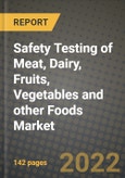 Safety Testing of Meat, Dairy, Fruits, Vegetables and other Foods Market, Size, Share, Outlook and COVID-19 Strategies, Global Forecasts from 2022 to 2030- Product Image