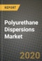 Polyurethane Dispersions Market, Size, Share, Outlook and COVID-19 Strategies, Global Forecasts from 2019 to 2026 - Product Thumbnail Image