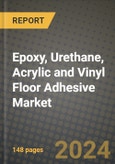 2024 Epoxy, Urethane, Acrylic and Vinyl Floor Adhesive Market Outlook Report: Industry Size, Market Shares Data, Insights, Growth Trends, Opportunities, Competition 2023 to 2031- Product Image