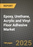 2024 Epoxy, Urethane, Acrylic and Vinyl Floor Adhesive Market Outlook Report: Industry Size, Market Shares Data, Insights, Growth Trends, Opportunities, Competition 2023 to 2031- Product Image