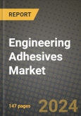 2024 Engineering Adhesives Market Outlook Report: Industry Size, Market Shares Data, Insights, Growth Trends, Opportunities, Competition 2023 to 2031- Product Image