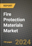 2024 Fire Protection Materials Market Outlook Report: Industry Size, Market Shares Data, Insights, Growth Trends, Opportunities, Competition 2023 to 2031- Product Image