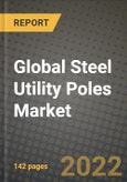 2022 Future of Global Steel Utility Poles Market Outlook to 2030 - Growth Opportunities, Competition and Outlook of Steel Utility Poles Market across Different Applications (Electricity Transmission & Distribution, Lighting and Telecommunication) and- Product Image