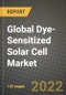 2022 Future of Global Dye-Sensitized Solar Cell Market Outlook to 2030 - Growth Opportunities, Competition and Outlook of Portable Charging, BIPV/BAPV, Embedded Electronics and Others Dye-Sensitized Solar Cell Market across Different Regions Report - Product Image