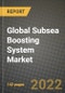 2022 Future of Global Subsea Boosting System Market Outlook to 2030 - Growth Opportunities, Competition and Outlook of Subsea Boosting System Market across Different Water Depth Types, Applications and Regions Report - Product Thumbnail Image